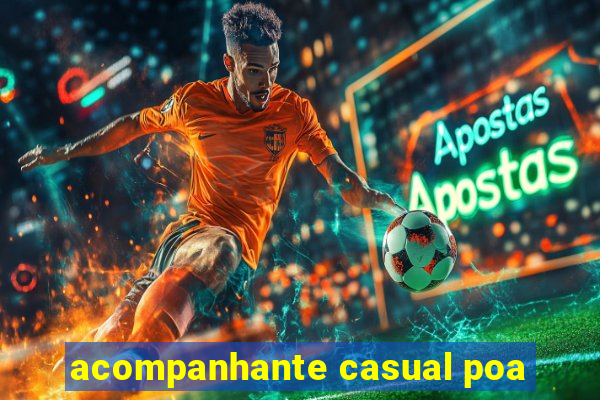 acompanhante casual poa